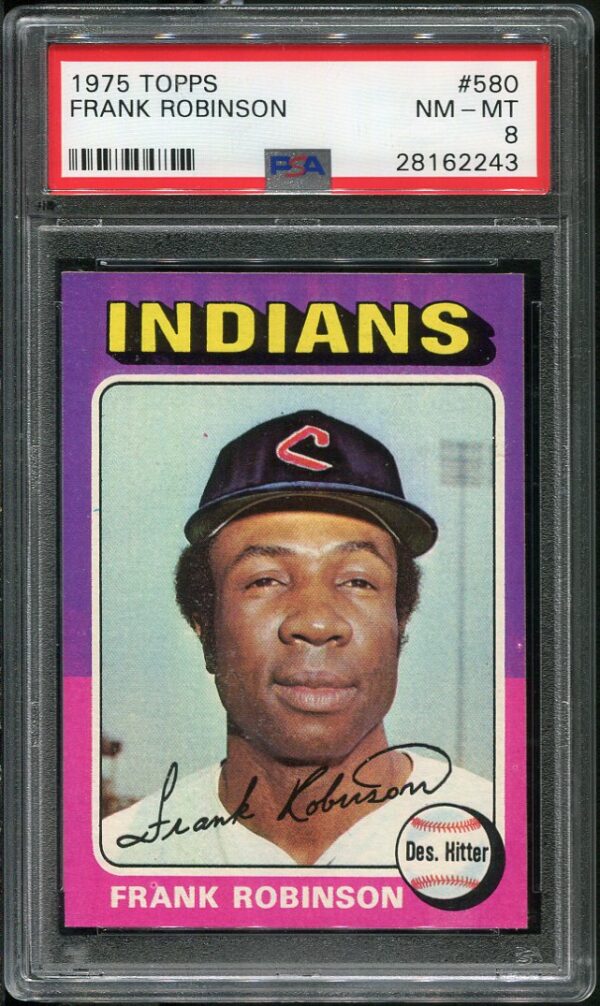 Authentic 1975 Topps #580 Frank Robinson PSA 8 Baseball Card