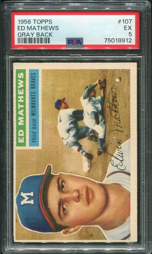 Authentic 1956 Topps #107 Eddie Mathews PSA 5 Gray Back Baseball Card