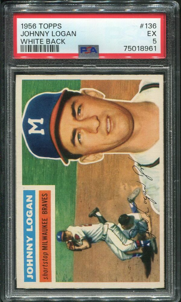 Authentic 1956 Topps #136 Johnny Logan PSA 5 White Back Baseball Card